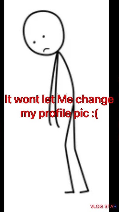it wont let me change my profile picture what should i do? :( - YouTube - Why Isn't Youtube Letting Me Change My Profile Picture