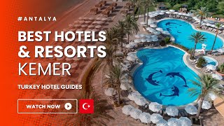 Kemer Hotels: Top 10 Best Resorts In Kemer For The Perfect Turkish Riviera Vacation