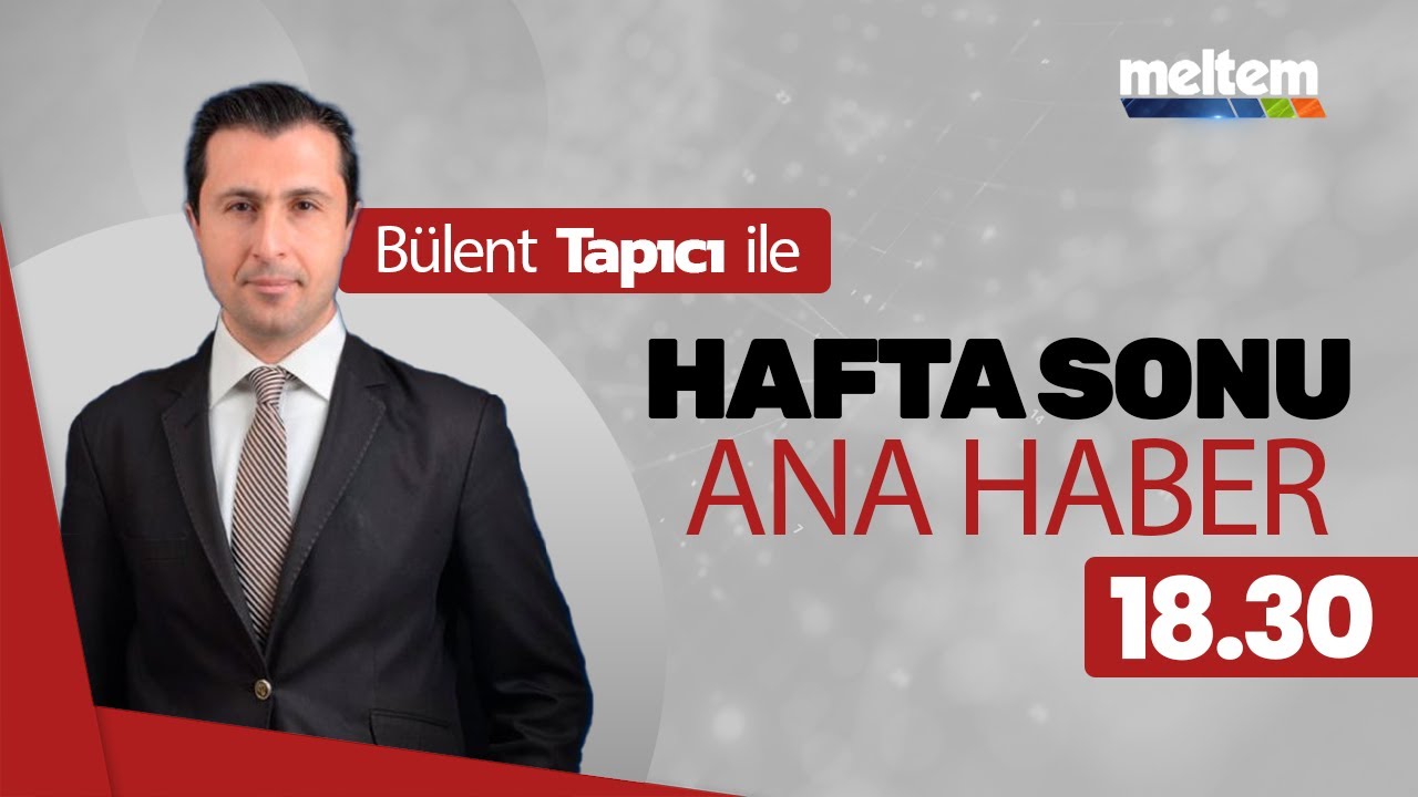Bülent Tapıcı ile Hafta Sonu Ana Haber | 17 OCAK 2026