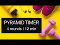 Pyramid Timer | 20s 40s 60s 40s 20s | 4 Rounds | 12 Minutes | No Music