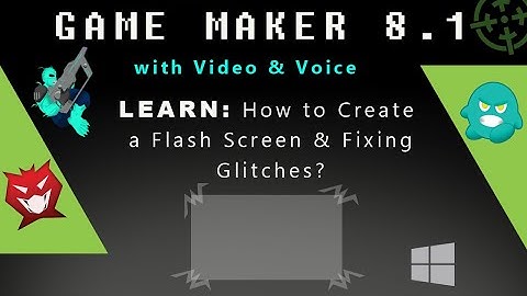 Game Maker 8.1: How to Create a Flash Screen & Fixing Glitches?
