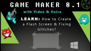 Game Maker 8.1: How to Create a Flash Screen & Fixing Glitches?