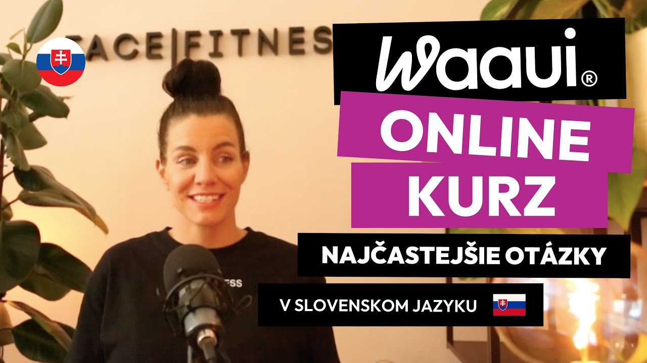 Waaui® | ONLINE KURZ | NAJČASTEJŠIE OTÁZKY