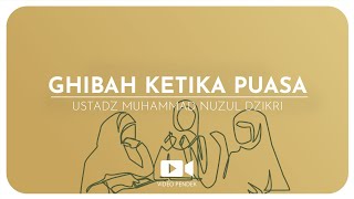 GHIBAH KETIKA PUASA (1 menitan)