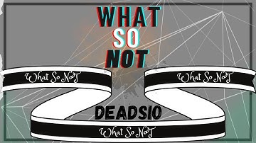 DeadSiO - What SO NoT (Official Audio Visualizer)