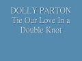 Dolly Parton Tie Our Love In A Double Not mp3