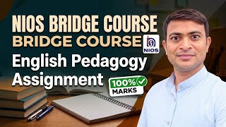NIOS Bridge Course | English Pedagogy Assignment Solution | 100% Marks Guaranteed | NIOS Assignment