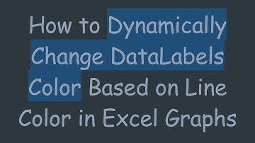 How to Dynamically Change DataLabels Color Based on Line Color in Excel Graphs