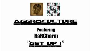 AggroCulture ft RaRCharm: &quot;Get Up&quot;