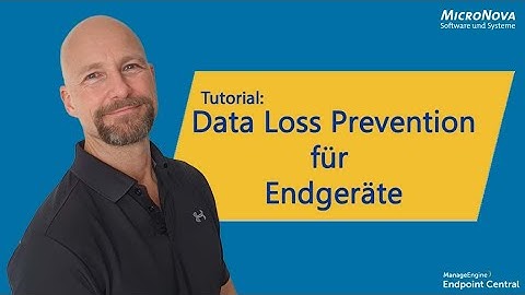 Endpoint Central - Sensible Daten auf Endgeräten vor Verlust schützen mit Endpoint DLP