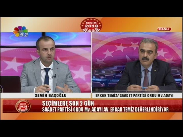 22/06/2018 SEÇİM 2018 - ERKAN TEMİZ / SAADET PARTİSİ ORDU MV. ADAYI
