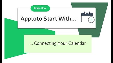 Apptoto Getting Started With - Connecting Your Calendar