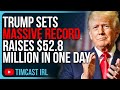 Trump Sets MASSIVE RECORD, Raises $52.8 Million In One Day