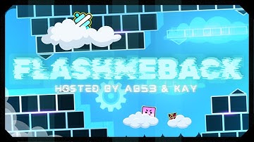 (My Best?) My Part in "FlashMeBack" // Hosted by ab53 & Kay | GD 2.206 |