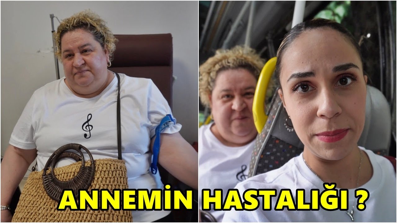 ANNEMİ HASTANEYE GÖTÜRDÜM (HASTALIĞI NE ?)
