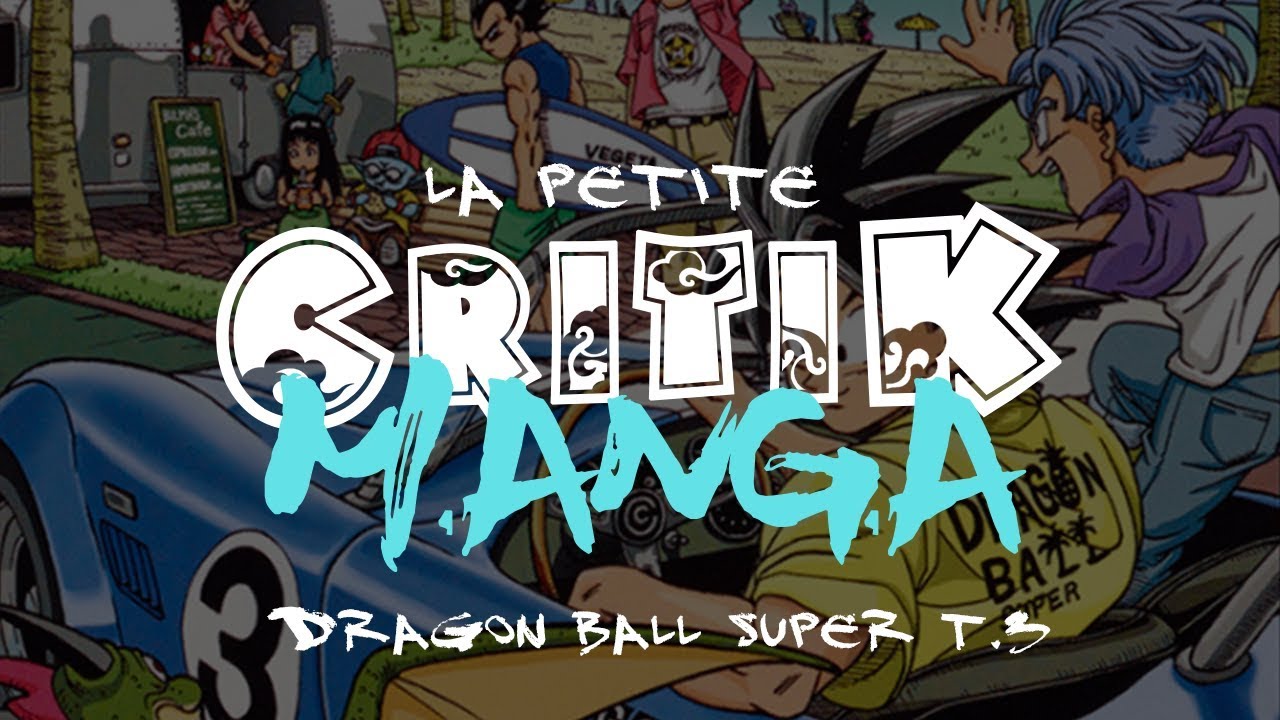 La Petite Critik Manga : Dragon Ball Super - Tome 3 - YouTube