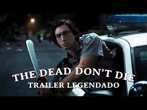 Os Mortos Não Morrem • Trailer Legendado