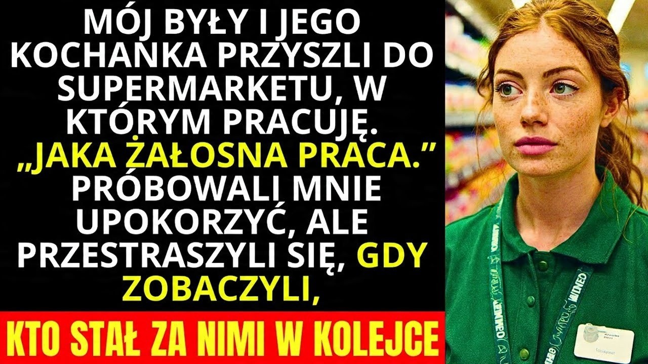 Mój były i jego kochanka przyszli do supermarketu, w którym pracuję  Jakie żałosne masz zajęcie