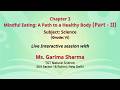 Chapter 3 Mindful Eating: A Path to a Healthy Body (Part - II) Subject: Science (Grade: VI) Live