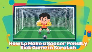 How to Make a Soccer Penalty Kick Game in Scratch | Beginner Guide!