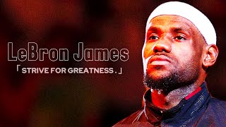 STRIVE FOR GREATNESS | LeBron James 1-Hour Documentary