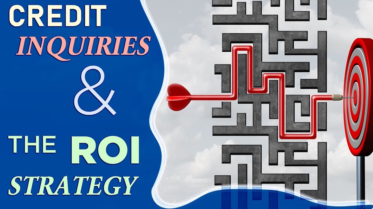 Credit Inquiries – A Strategy for ROI? [Return on Inquiry]