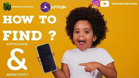 How to find appPackage & appActivity using ADB Commands