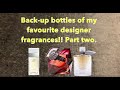 Part two - Back-up bottles of my favourite fragrances! | Perfume Collection 2021