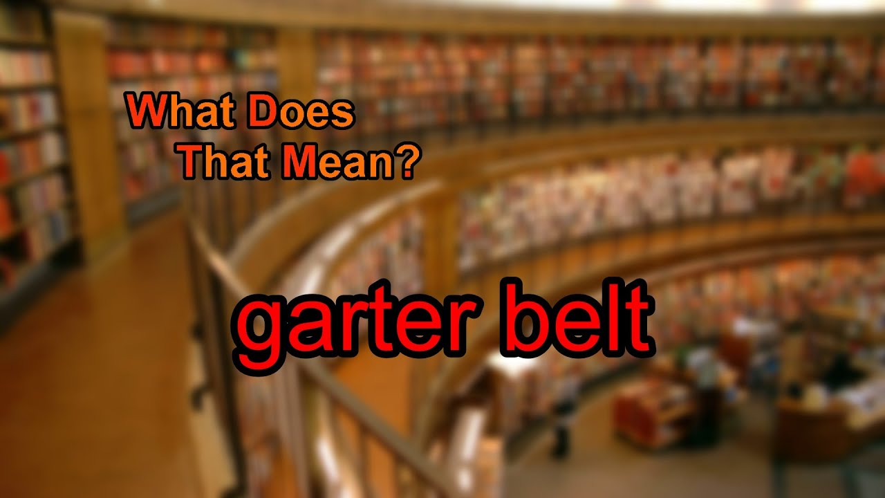 What does garter belt mean? YouTube