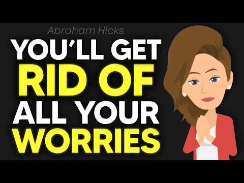 Listen Carefully, You Will Get Rid Of All Your Worries! ☀️ Abraham Hicks 2026