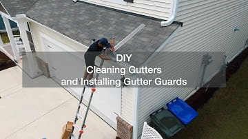 DIY: Cleaning Gutters and Installing Gutter Guards