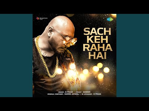 B Praak - Sach Keh Raha Hai