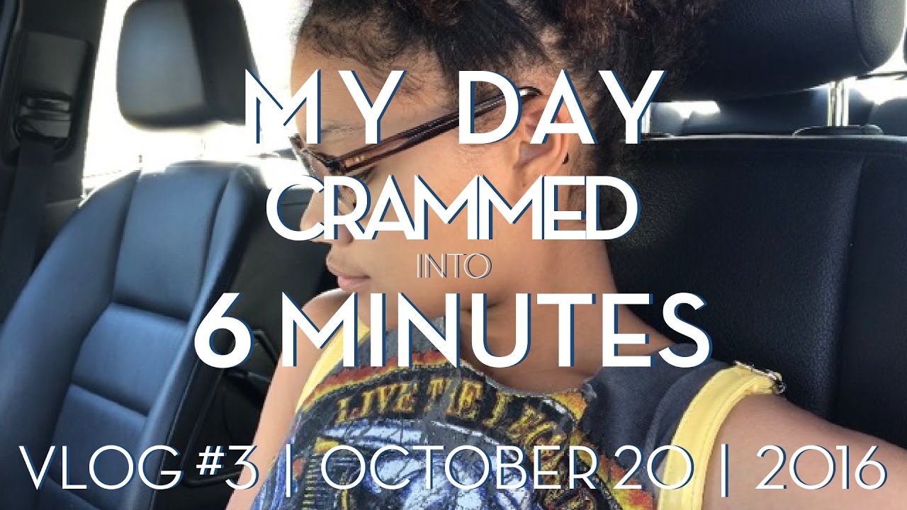 My Day Crammed Into 6 Minutes