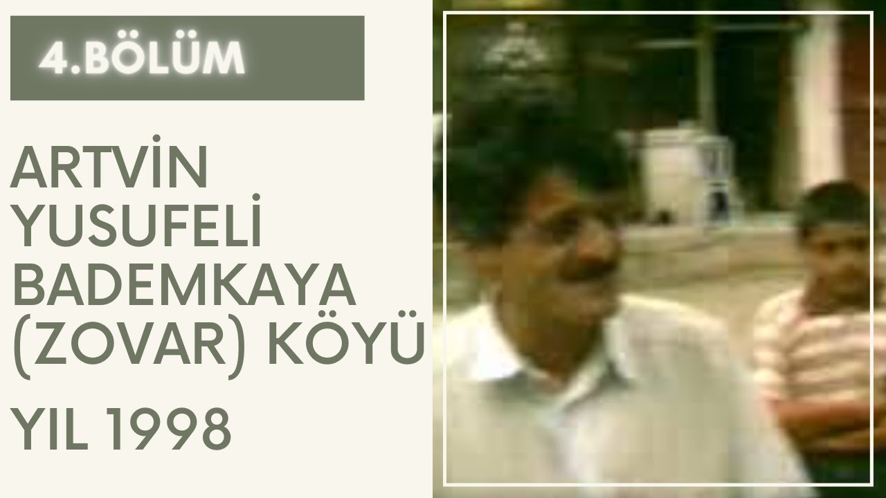 Artvin Yusufeli Bademkaya (Zovar) Köyü / Yıl 1998/ 4.Bölüm