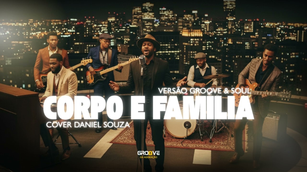 CORPO E FAMÍLIA | VERSÃO GROOVE & SOUL GOSPEL (COVER DANIEL SOUZA)