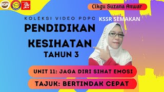 PENDIDIKAN KESIHATAN | TAHUN 3 | UNIT 11: JAGA DIRI SIHAT EMOSI | BERTINDAK CEPAT