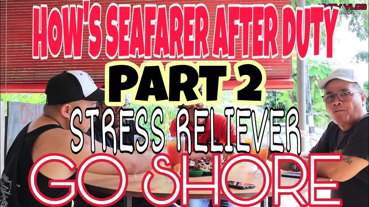 STRESS RELIEVER GO SHORE HOW'S SEAFARER AFTER DUTY #LIFEATSEA  #OFW  #STRESSRELIEVER #PINOYSEAMAN