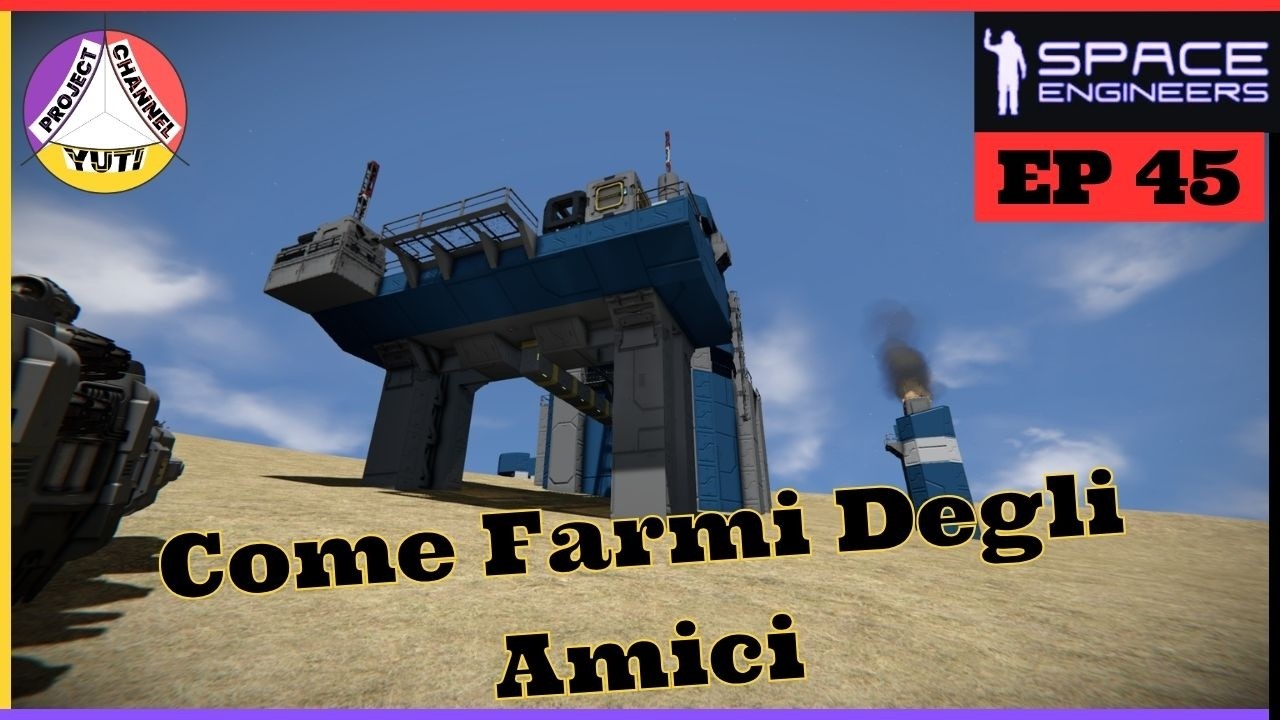 NON PENSAVO CHE FARSI NUOVI AMICI FOSSE COSI' FACILE - SPACE ENGINEERS EP 45 GAMEPLAY