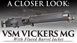 A Closer Look: VSM VICKERS Machine Gun with FLUTED Barrel Jacket
