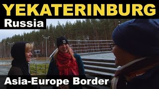 Yekaterinburg, Russia Asia-Europe Border Travel Vlog