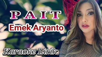 PAIT || KARAOKE LIRIK || EMEK ARYANTO
