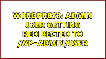 Wordpress: Admin user getting redirected to /wp-admin/user (2 Solutions!!)