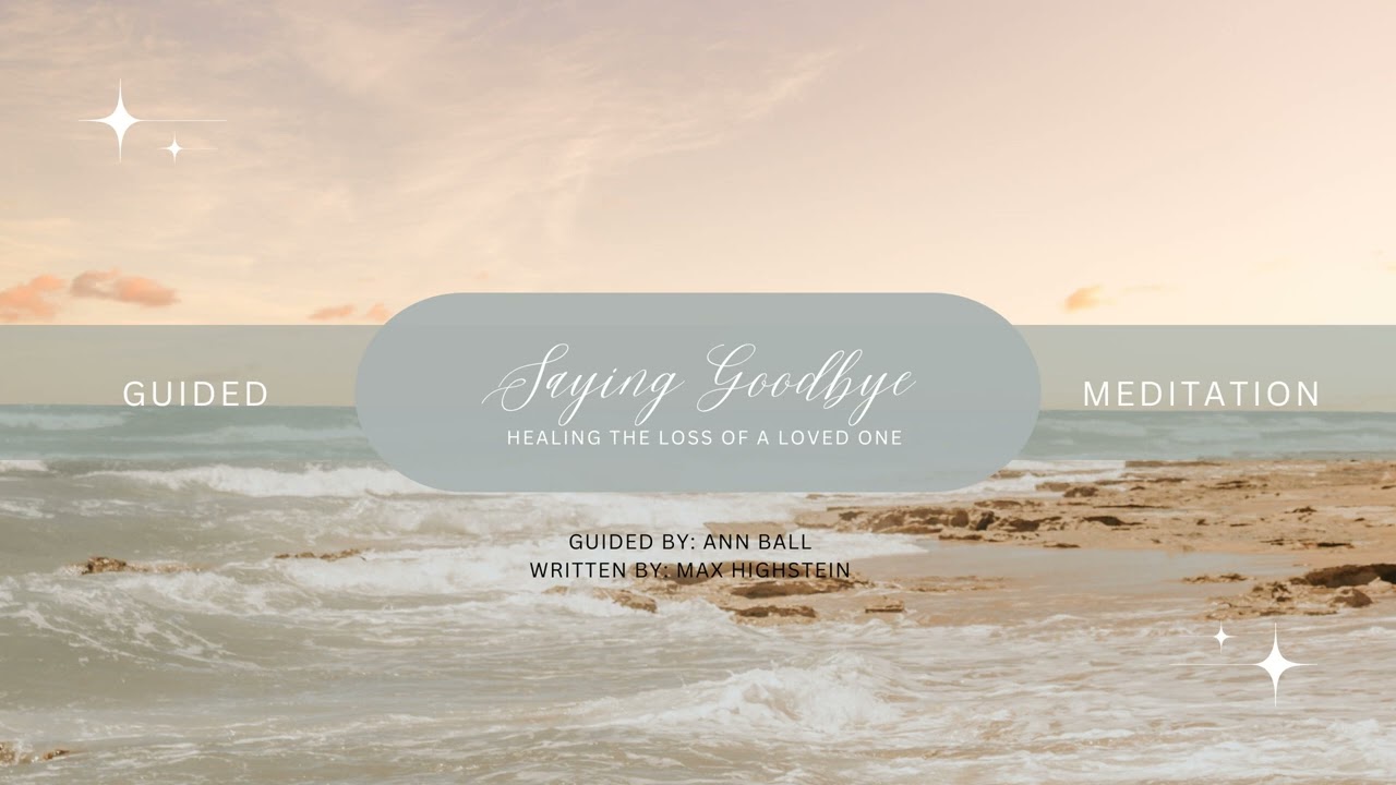 Saying Goodbye - Healing the Loss of a Loved One
