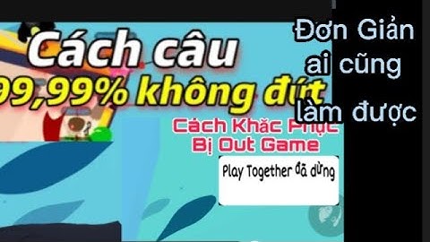 Hướng Dẫn Cách Câu Cá Không Đứt và hụt 100% ai cũng làm được máy yếu thành công 100% Fix Lỗi cự dễ