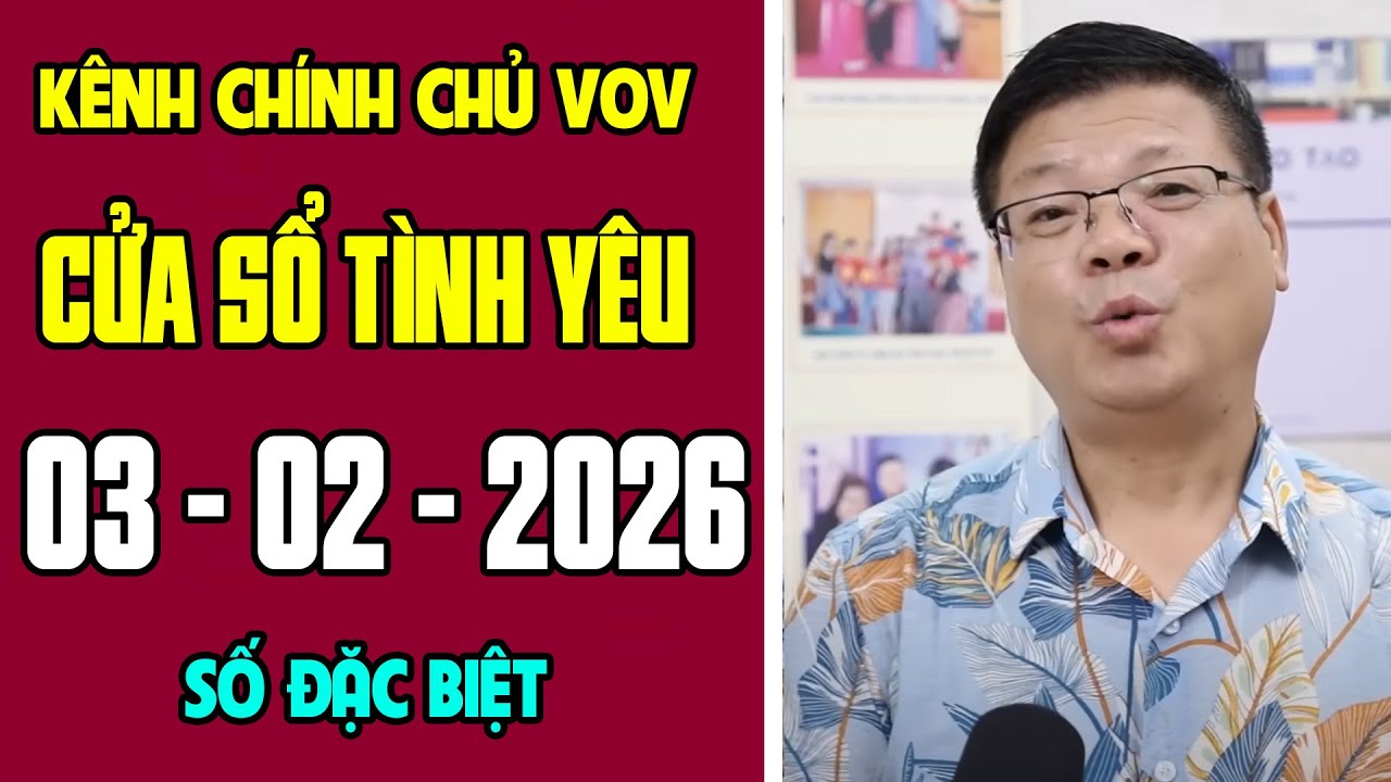 [KÊNH CHÍNH CHỦ VOV] Trò Chuyện Cùng Đinh Đoàn 03/02/2026 | Cửa Sổ Tình Yêu | Tư Vấn Hôn Nhân