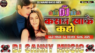 Download Lagu #Dj Sanny Music 💝 Kasam Khake Kaho🥀♥️Dj Remix💗 Hindi Dj Song 💙 #old_is_gold_hindi_song कसम खाके कहो MP3