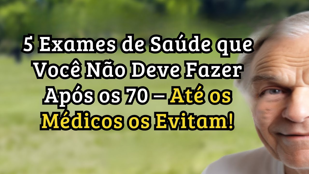 5 Exames de Saúde que Você Deve Evitar Após os 70 Anos que Podem Prejudicar Mais do que Ajudar!