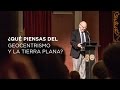 John Lennox responde: ¿Qué piensas del geocentrismo y la tierra plana?