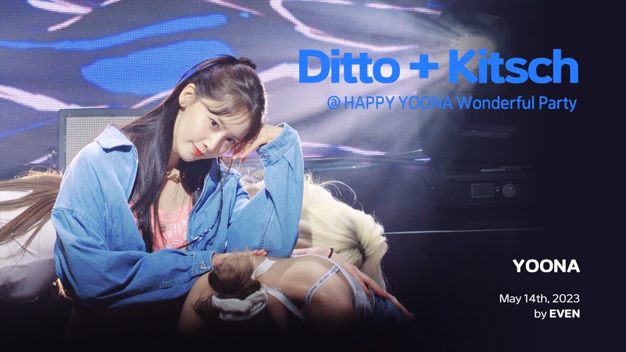 230514 윤아 Ditto + Kitsch @ HAPPY YOONA Wonderful Party (4K)