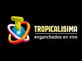  enganchados tropicalisima en vivo  los mejores shows